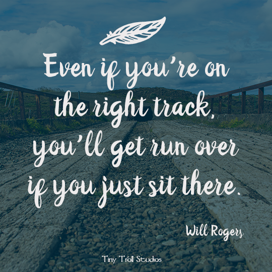 Even if you’re on the right track…